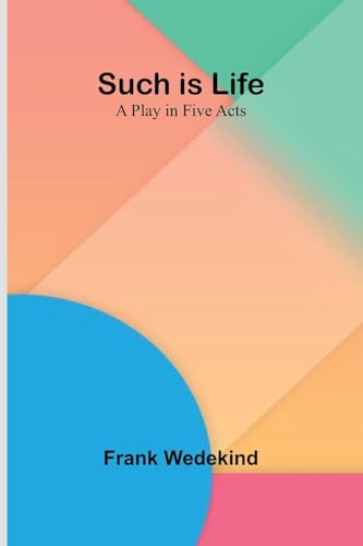 Such is Life: A Play in Five Acts Such is Life: A Play in Five Acts von Alpha Edition