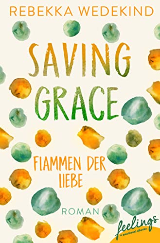 Saving Grace – Flammen der Liebe: Roman (Love Again, Band 2)