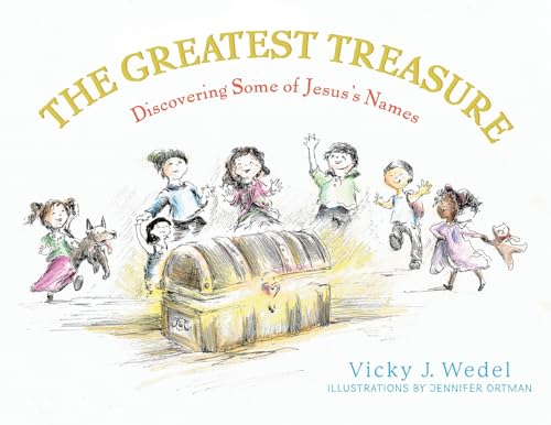 The Greatest Treasure: Discovering Some of Jesus's Names The Greatest Treasure: Discovering Some of Jesus's Names von Redemption Press