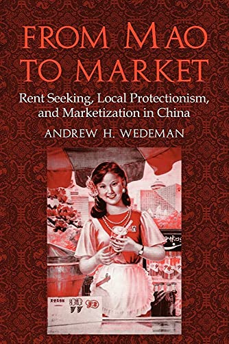 From Mao to Market: Rent Seeking, Local Protectionism, and Marketization in China (Cambridge Modern China Series)