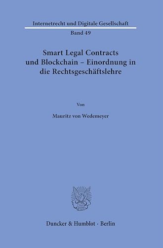 Smart Legal Contracts und Blockchain – Einordnung in die Rechtsgeschäftslehre. (Internetrecht und Digitale Gesellschaft)