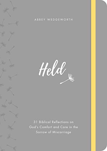 Held: 31 Biblical Reflections on God's Comfort and Care in the Sorrow of Miscarriage von Good Book Co