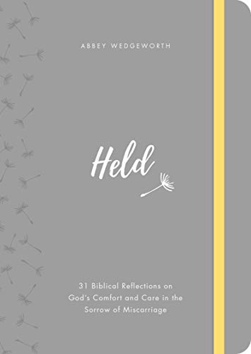 Held: 31 Biblical Reflections on God's Comfort and Care in the Sorrow of Miscarriage (Meditations on Psalm 139 help women suffering the heartbreak of pregnancy loss and still birth) von Good Book Co