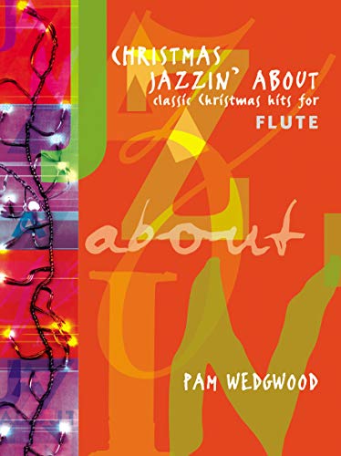 Christmas Jazzin' about for Flute: Classic Christmas Hits (Faber Edition: Jazzin' About)