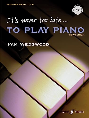 It's never too late to play piano (Adult Tutor Book): Beginner Piano Tutor