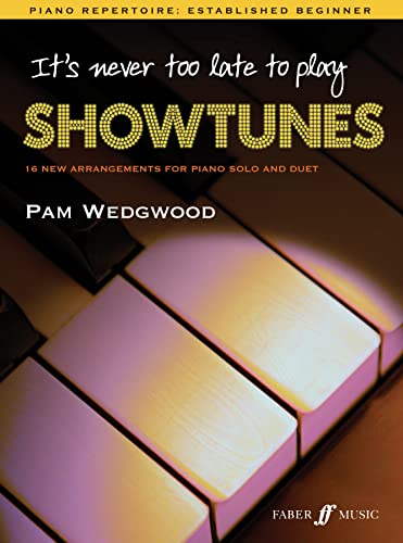 It's never too late to play showtunes: Piano Solo It's never too late to play showtunes: Piano Solo