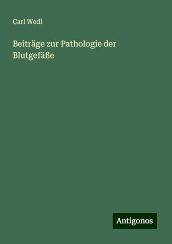 Beiträge zur Pathologie der Blutgefäße von Antigonos Verlag