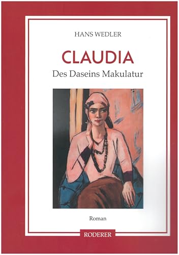 Claudia - Des Daseins Makulatur von Roderer, Susanne