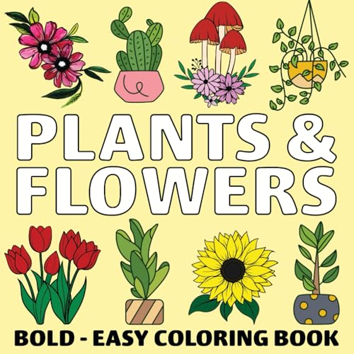 Bold and Easy Plants & Flowers Coloring Book: Simple and Relaxing Nature Illustrations for Adults and Kids