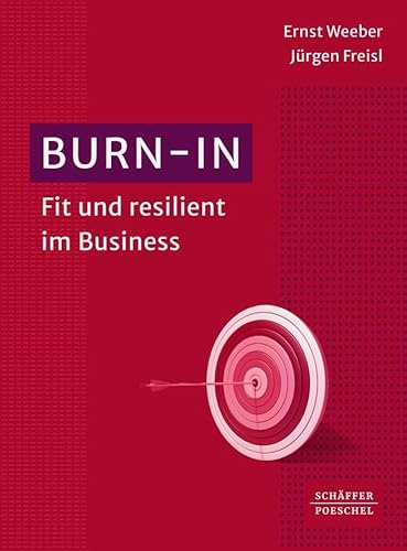 Burn-in: Fit und resilient im Business von Schäffer-Poeschel