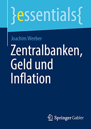 Zentralbanken, Geld und Inflation (essentials) von Springer Gabler