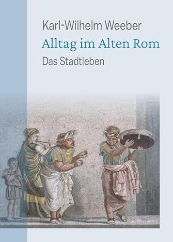 Alltag im Alten Rom: Das Stadtleben von Frölich & Kaufmann