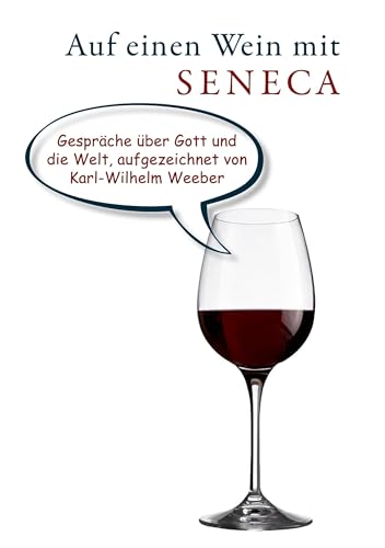 Auf einen Wein mit Seneca: Gespräche über Gott und die Welt von Frölich & Kaufmann