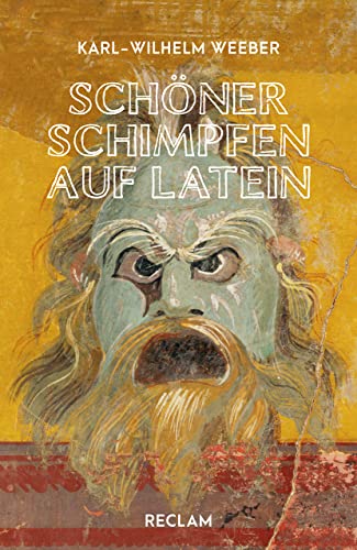 Schöner schimpfen auf Latein: Weeber, Karl-Wilhelm - la lengua latina; Grundlagenwissen - 14308 - Originalausgabe (Reclams Universal-Bibliothek)