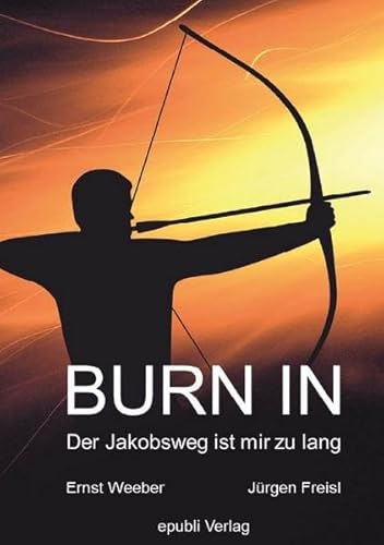 BURN IN: Der Jakobsweg ist mir zu lang