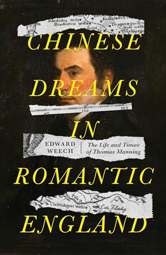 Chinese dreams in Romantic England: The life and times of Thomas Manning von Manchester University Press