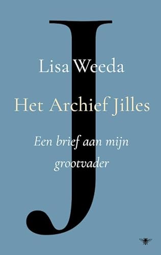 Het archief Jilles: een brief aan mijn grootvader von De Bezige Bij