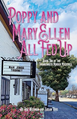 Poppy and Mary Ellen All Fed Up: Book Two of the Frankenmuth Murder Mysteries Poppy and Mary Ellen All Fed Up: Book Two of the Frankenmuth Murder Mysteries von Mission Point Press