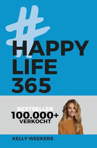 Happy life 365: de no-nonsense denkwijze voor een leuker leven von Kosmos Uitgevers