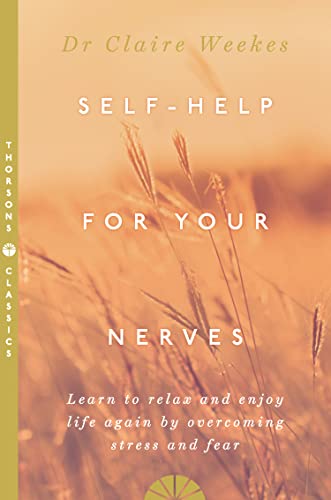 SELF-HELP FOR YOUR NERVES: Learn to relax and enjoy life again by overcoming stress and fear von Thorsons