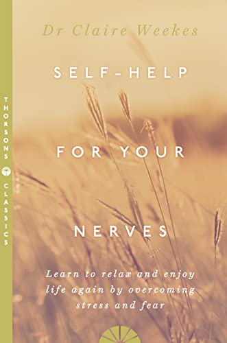 SELF-HELP FOR YOUR NERVES: Learn to relax and enjoy life again by overcoming stress and fear