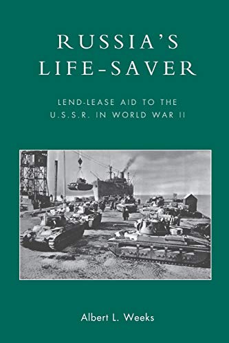 Russia's Life-Saver: Lend-Lease Aid to the U.S.S.R. in World War II von Rowman & Littlefield Publishers