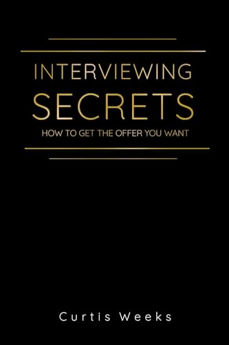 Interviewing Secrets: How to get the Offer you Want Interviewing Secrets: How to get the Offer you Want von Primedia eLaunch LLC