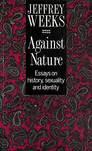 Against Nature: Essays on History, Sexuality and Identity