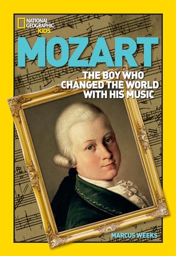 World History Biographies: Mozart: The Boy Who Changed the World With His Music (National Geographic World History Biographies)