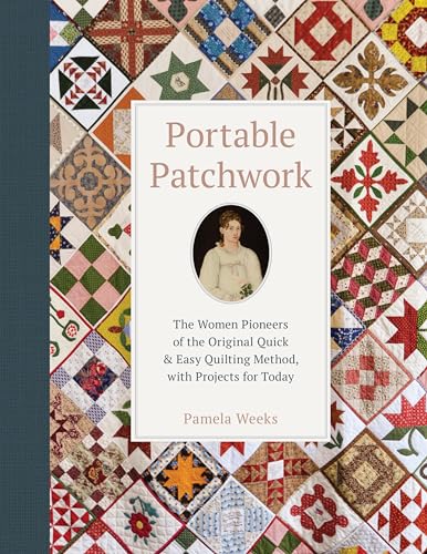 Portable Patchwork: The Women Pioneers of the Original Quick & Easy Quilting Method, With Projects for Today von Keepsake Quilting