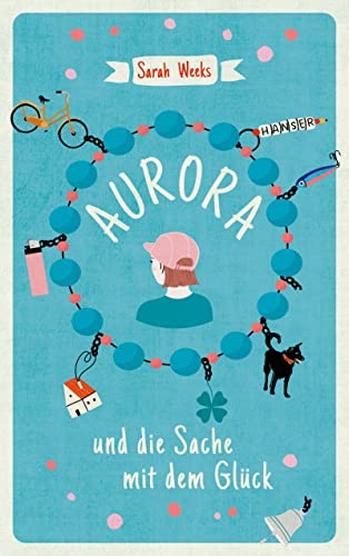 Aurora und die Sache mit dem Glück von Carl Hanser Verlag GmbH & Co. KG