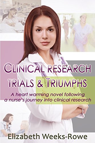 Clinical Research Trials and Triumphs: A heart warming novel following a nurse's journey into clinical research (Clinical Trials and Triumphs, Band 1)