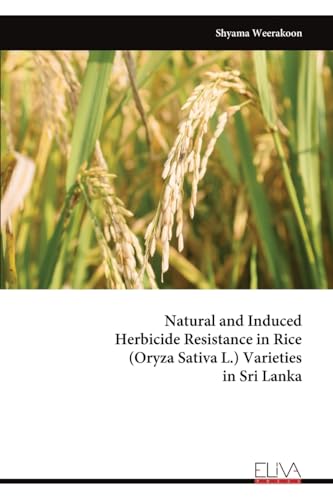 Natural and Induced Herbicide Resistance in Rice (Oryza Sativa L.) Varieties in Sri Lanka von Eliva Press