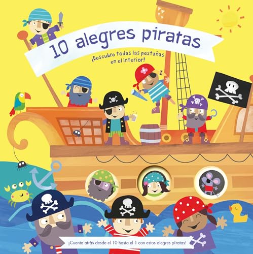10 Alegres Piratas = 10 Pesky Pirates: A Lift-The-Flap Book (PICARONA)