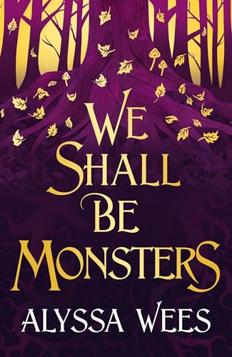 We Shall Be Monsters: Alyssa Wees von Del Rey