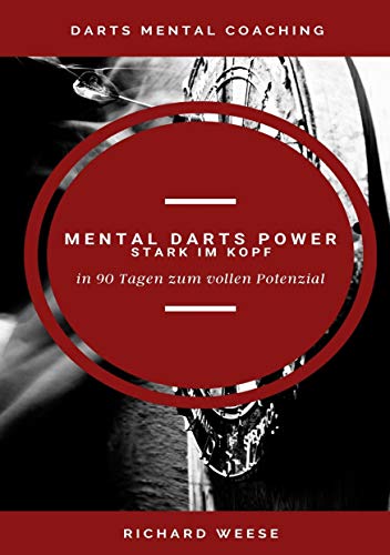Mental Darts Power -Stark im Kopf-: in 90 Tagen zum vollen Potenzial von Books on Demand GmbH