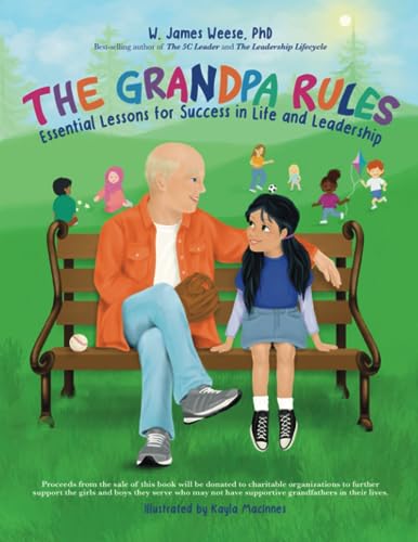 The Grandpa Rules: Essential Lessons for Success in Life and Leadership