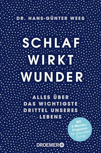 Schlaf wirkt Wunder: Alles über das wichtigste Drittel unseres Lebens | Jetzt als Taschenbuch: das Drei-Wochen-Programm für guten Schlaf von Droemer Taschenbuch