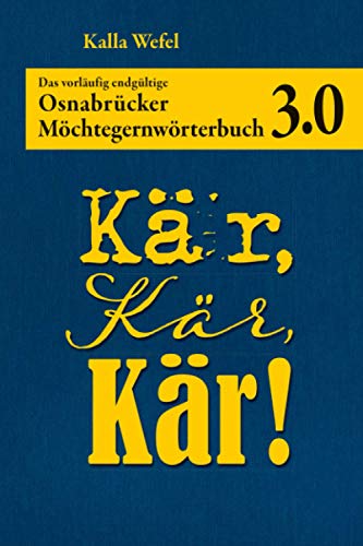 Kär, Kär, Kär! 3.0: Das vorläufig endgültige Osnabrücker Möchtegernwörterbuch von Independently published
