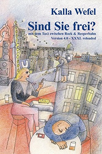 "Sind Sie frei?" - Mit dem Taxi zwischen Rock & Reeperbahn: Version 4.0 - XXXL reloaded von Independently published