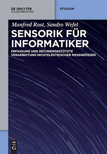 Sensorik für Informatiker: Erfassung und rechnergestützte Verarbeitung nichtelektrischer Messgrößen (De Gruyter Studium) von Walter de Gruyter