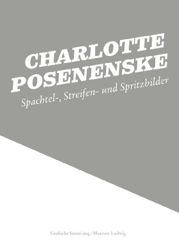 Charlotte Posenenske: Spachtel-, Streifen- und Spritzbilder (Grafische Sammlung - Museum Ludwig)