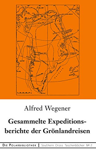 Gesammelte Expeditionsberichte der Grönlandreisen (Southern Cross Taschenbücher, Band 2) von Books on Demand
