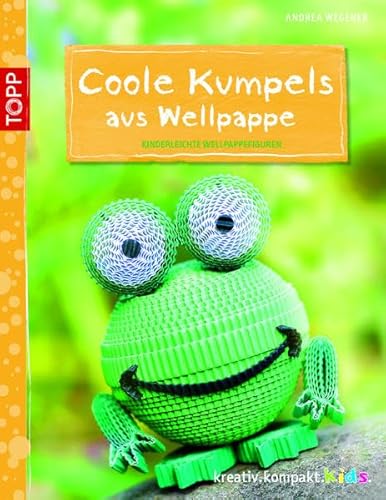 Coole Kumpels aus Wellpappe: Kinderleichte Wellpappe-Ideen (kreativ.kompakt.kids)