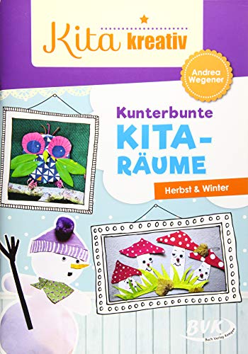 Kita kreativ – Kunterbunte Kita-Räume: Herbst & Winter | Ein Projekt für den Kindergarten (ästhetische Erziehung) von Buch Verlag Kempen
