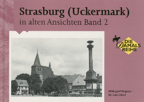 Strasburg (Uckermark) in alten Ansichten, Band 2