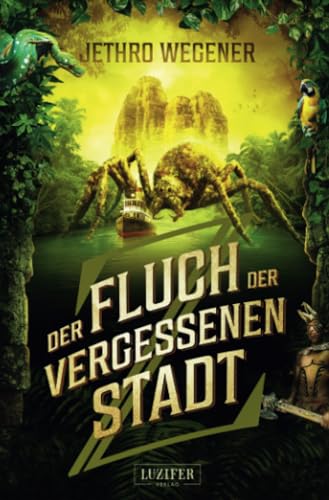 DER FLUCH DER VERGESSENEN STADT: Roman von LUZIFER-Verlag