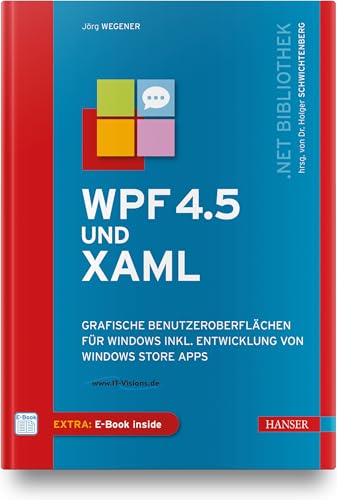 WPF 4.5 und XAML: Grafische Benutzeroberflächen für Windows inkl. Entwicklung von Windows Store Apps von Hanser Fachbuchverlag