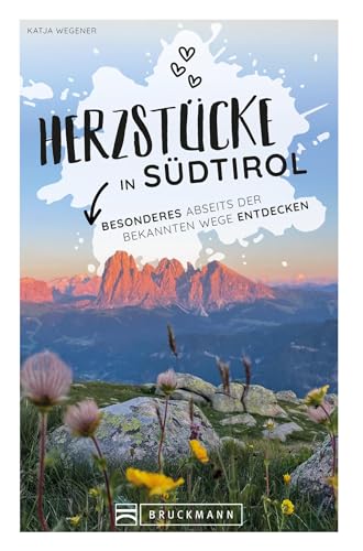 Reiseführer – Herzstücke in Südtirol: Besonderes abseits der bekannten Wege entdecken. von Bruckmann