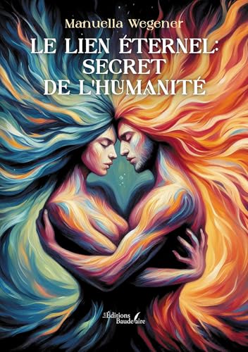 Le lien Éternel: secret de l'humanité von BAUDELAIRE